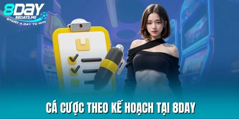 Cá cược theo kế hoạch tại 8DAY Cá cược theo kế hoạch tại 8DAY