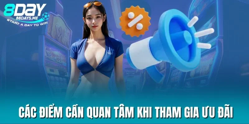 Các điểm cần quan tâm khi tham gia ưu đãi Các điểm cần quan tâm khi tham gia ưu đãi