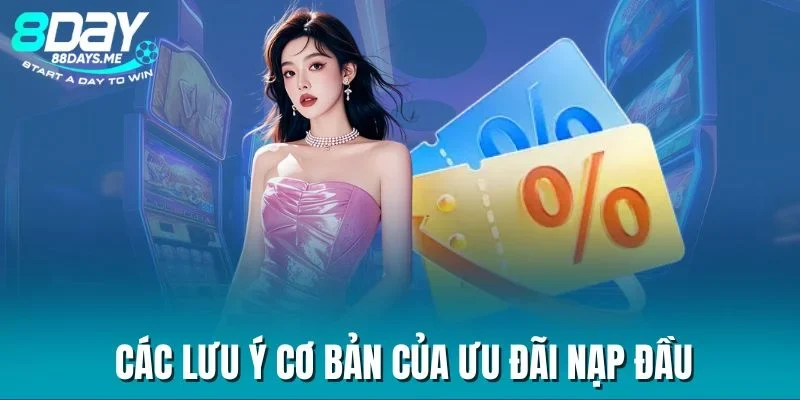 Các lưu ý cơ bản của ưu đãi nạp đầu Các lưu ý cơ bản của ưu đãi nạp đầu