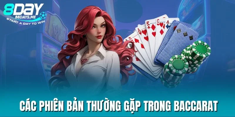 Các phiên bản thường gặp trong Baccarat Các phiên bản thường gặp trong Baccarat