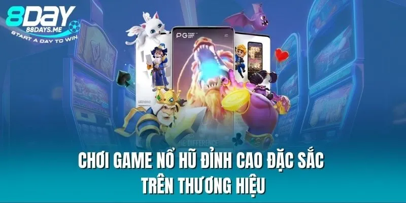 Chơi game nổ hũ đỉnh cao đặc sắc trên thương hiệu Chơi game nổ hũ đỉnh cao đặc sắc trên thương hiệu