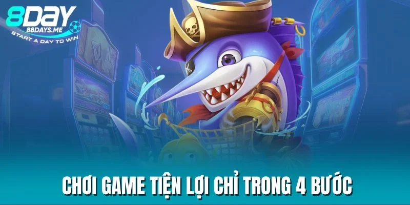 Chơi game tiện lợi chỉ trong 4 bước Chơi game tiện lợi chỉ trong 4 bước