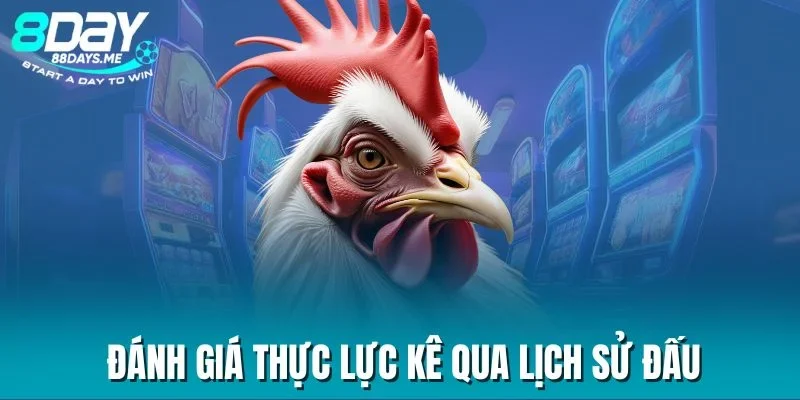 Đánh giá thực lực kê qua lịch sử đấu Đánh giá thực lực kê qua lịch sử đấu