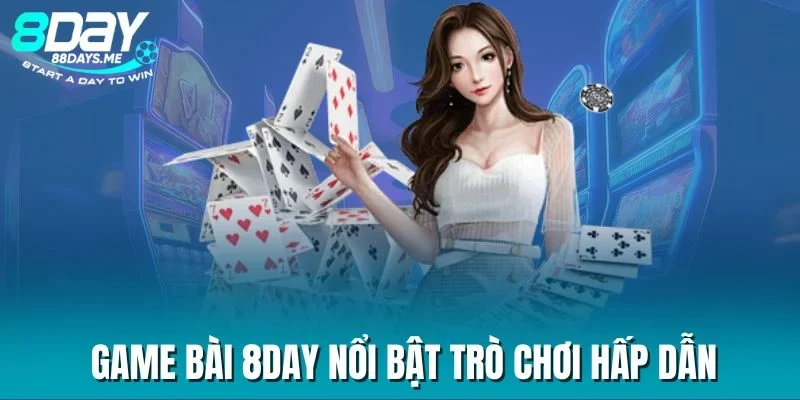 Game bài 8DAY nổi bật trò chơi hấp dẫn Game bài 8DAY nổi bật trò chơi hấp dẫn