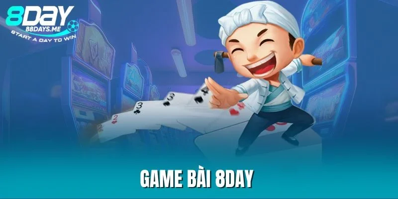Giới thiệu game bài 8Day Giới thiệu game bài 8Day