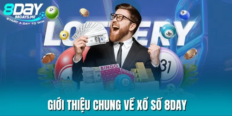 Giới thiệu chung về xổ số 8DAY Giới thiệu chung về xổ số 8DAY