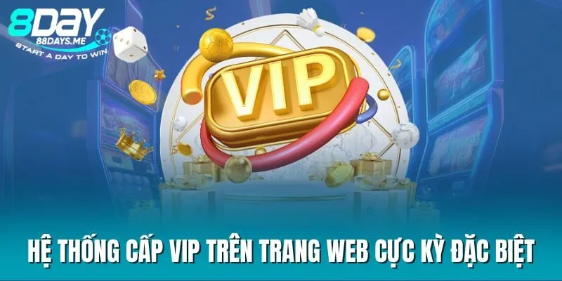 Hệ thống cấp VIP trên trang web cực kỳ đặc biệt Hệ thống cấp VIP trên trang web cực kỳ đặc biệt