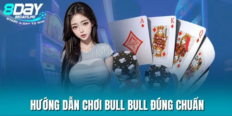 Hướng dẫn chơi Bull Bull đúng chuẩn Hướng dẫn chơi Bull Bull đúng chuẩn