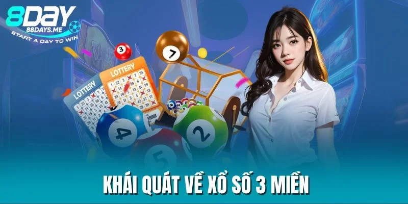 Khái quát về xổ số 3 miền Khái quát về xổ số 3 miền