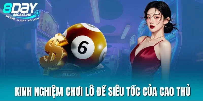 Kinh nghiệm chơi lô đề siêu tốc của cao thủ Kinh nghiệm chơi lô đề siêu tốc của cao thủ