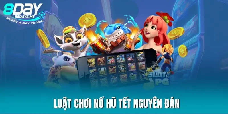 Luật chơi nổ hũ tết nguyên đán Luật chơi nổ hũ tết nguyên đán
