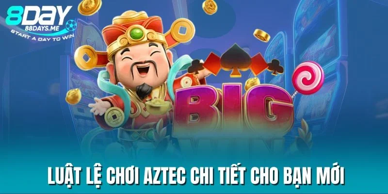 Luật lệ chơi Aztec chi tiết cho bạn mới Luật lệ chơi Aztec chi tiết cho bạn mới