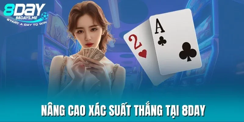 Nâng cao xác suất thắng tại 8DAY Nâng cao xác suất thắng tại 8DAY