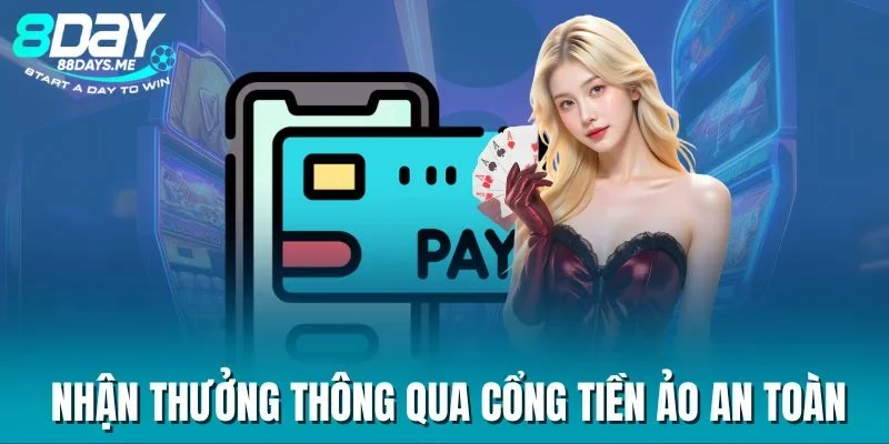 Nhận thưởng thông qua cổng tiền ảo an toàn Nhận thưởng thông qua cổng tiền ảo an toàn