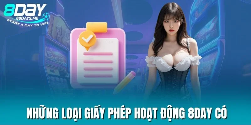 Những loại giấy phép hoạt động 8DAY có Những loại giấy phép hoạt động 8DAY có