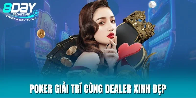 Poker giải trí cùng dealer xinh đẹp Poker giải trí cùng dealer xinh đẹp