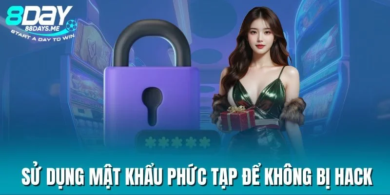 Sử dụng mật khẩu phức tạp để không bị hack Sử dụng mật khẩu phức tạp để không bị hack