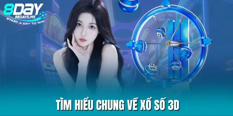 Tìm hiểu chung về xổ số 3D Tìm hiểu chung về xổ số 3D