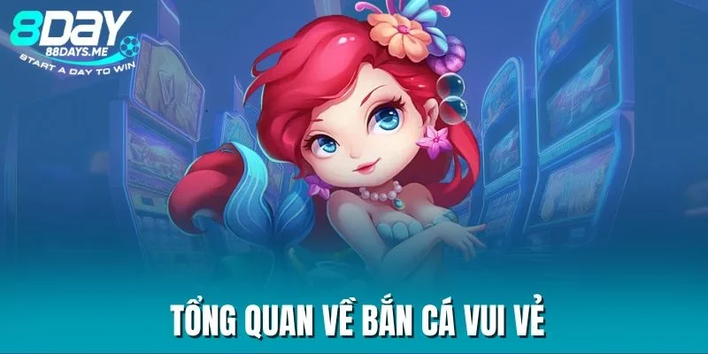 Tổng quan về Bắn Cá Vui Vẻ Tổng quan về Bắn Cá Vui Vẻ