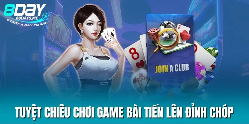 Tuyệt chiêu chơi game bài tiến lên đỉnh chóp Tuyệt chiêu chơi game bài tiến lên đỉnh chóp