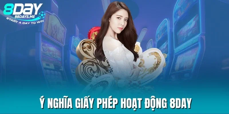Ý nghĩa giấy phép hoạt động 8DAY Ý nghĩa giấy phép hoạt động 8DAY